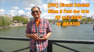 102 Hiroaki Kakuichi Nikon S Pont des Arts 28 avril 2023 by K47CB [upl. by Arbrab]