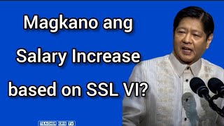 Salary Standardization Law SSL VI  Ano ang Laman Magkano ang Increase [upl. by Ibot454]