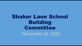 Shaker Lane School Building Committee  November 19 2024 [upl. by Atirabrab]