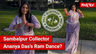 FACT CHECK Viral Video Shows Sambalpur Collector Ananya Das Dancing to Song about Lord Ram [upl. by Geerts682]