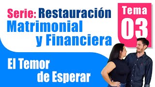 3️⃣ Restauración Matrimonial y Financiera El Temor a Esperar [upl. by Melton]