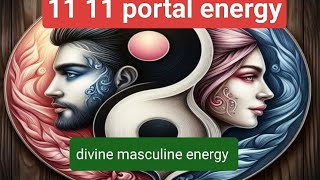 11 11 portal energy checking divine masculine energy twin flame journey masculine kya soch re hai [upl. by Stein]