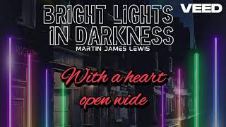 With a heart open wide  original song  Martin James Lewis  Bright lights in darkness [upl. by Nakasuji538]