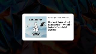 Odcinek 46 Andrzej Sapkowski – “Wieża jaskółki” rozdział siódmy podcast [upl. by Herminia]