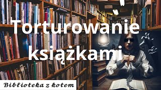 Torturowanie książkami torturowanie książek  książka jako droga przez mękę Biblioteka z kotem [upl. by Notnef]