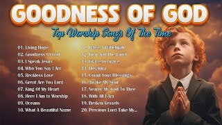 GOODNESS OF GOD 🕊 Powerful Worship Songs 2024  Hillsong Playlist for Peaceful Morning [upl. by Nyladnek]