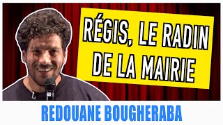 RÉGIS LE RADIN DE LA MAIRIE  REDOUANE BOUGHERABA [upl. by Norihs286]