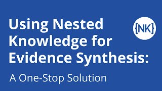 Using Nested Knowledge for Evidence Synthesis A OneStop Solution [upl. by Jesher765]