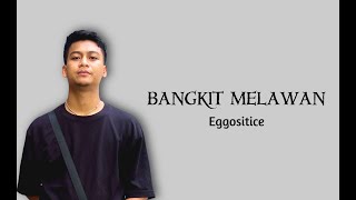 Eggoistice  Bangkit melawan Official Lyric Video [upl. by Cordey]