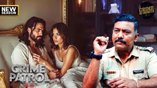 बिस्तर पे लड़की की अजीब ख्वाहिश नए नए मर्दों के साथ नया खेल  CRIME PATROL 20  Full New Episode [upl. by Cortie784]