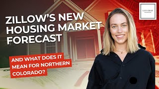 Zillow’s NEW Housing Market Forecast and what does it mean for Northern Colorado [upl. by Geddes572]