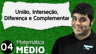 Operações com Conjuntos União Interseção Diferença e Complementar  MEM 4 [upl. by Poler]