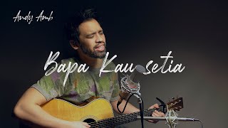 Bapa Kau setia Cover By Andy Ambarita [upl. by Adlecirg]