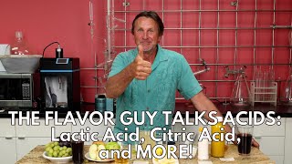 The Flavor Guy Talks Lactic Acid Citric Acid and MORE [upl. by Andra]