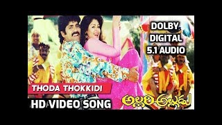 Allari Alludu Movie Songs I Thoda Tokkidi HD Video Song I DOLBY DIGITAL 51 AUDIO I Nagarjuna Nagma [upl. by Lonnie]