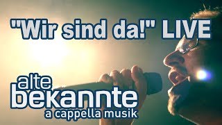 Wir sind da  Alte Bekannte Live [upl. by Abby]