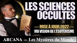 Les Sciences Occultes  Ma vision de lésotérisme  Mise à jour 20  Occultisme [upl. by Trillby564]