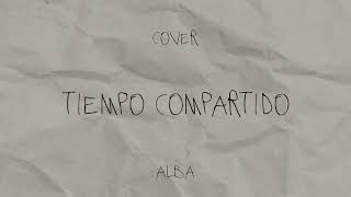 Tiempo Compartido Lyric Video  Cover Alba [upl. by Romo]