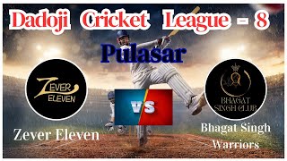 Live ।। Day3 ।। Zever Eleven VS Bhagat Singh Warriors ।। Dadoji Cricket League  8 Pulasar [upl. by Nerra]