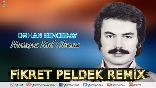 Orhan Gencebay  Hatasız Kul Olmaz Fikret Peldek Remix [upl. by Lorola142]