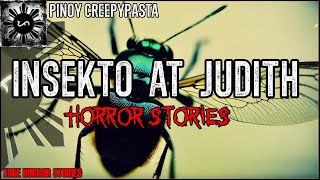 Insekto at Judith Horror Stories  True Horror Stories  Pinoy Creepypasta [upl. by Reese]