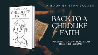 Back to a Childlike Faith by Stan Jacobs [upl. by Notlim]