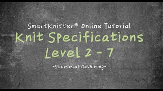 SmartKnitter  Knit Specifications Level 2  Class 07 Sleevecap Gathering [upl. by Hnim]