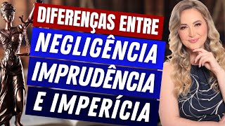 NEGLIGÊNCIA IMPRUDÊNCIA E IMPERÍCIA  Diferenças e Exemplos de Crimes Culposos  DOLO X CULPA [upl. by Endo394]