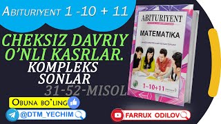 16Cheksiz davriy onli kasrlar Kompleks sonlar 3152misol  Abituriyent 1  10  11 yechimlari [upl. by Latsyk]