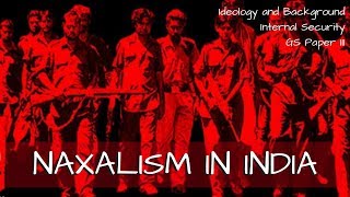 Naxalism in India  Ideology and Background  Internal Security GS Paper III [upl. by Ahsinek]