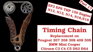 Part 17  Timing Chain Replacement on a Peugeot 207 208 EP6 THP150 THP175 Citroen Mini Cooper [upl. by Chandler]