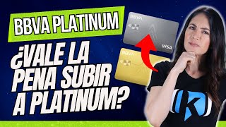 BBVA Platinum ¿REALMENTE vale la pena cambiar tu Oro por la Tarjeta Platinum [upl. by Yornoc]