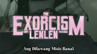 The Exorcism of Lenlen Rose  Ang Dilawang Misis Banal [upl. by Halden]