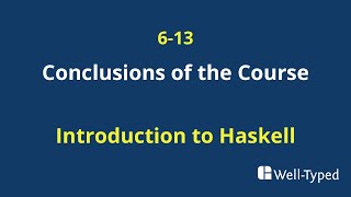 0613 Conclusions of the Course Introduction to Haskell [upl. by Jeffries]