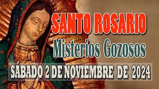 SANTO ROSARIO DE HOY SABADO 2 DE NOVIEMBRE DE 2024 MISTERIOS GOZOSOS AVE MARIA CATOLICO [upl. by Epuladaugairam523]