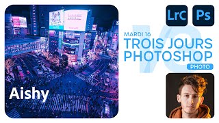 Trois Jours Photoshop J1  Photographie avec Aishy  Adobe France [upl. by Wester]