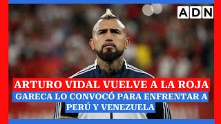 🔴 Arturo Vidal VUELVE A LA SELECCIÓN CHILENA Gareca lo convocó para enfrentar a Perú y Venezuela [upl. by Nagirrek]