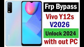 Vivo Y12s V2026 Frp Bypass Unlock 2024  with out PC [upl. by Bertrand]