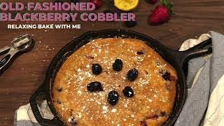 NEW Blackberry Cobbler Bake With Me [upl. by Rybma]