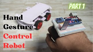 DIY Hand Gesture Control Robot  Arduino Hand Gesture Control Robot Part1 [upl. by Aitra]