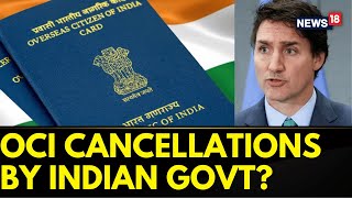 Indian Govt To Take Stricter Steps On OCI Card Holders Amid Diplomatic Tiff With Canada  News18 [upl. by Dumond]