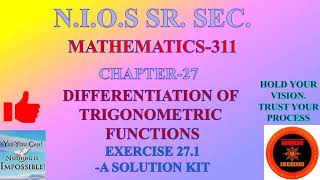 DIFFERENTIATION OF TRIGONOMETRIC FUNCTIONSEXERCISE271NIOS SR SEC MATHS311A SOLUTION KIT [upl. by Sik]