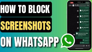 How To Block Screenshots On WhatsApp  Full Guide [upl. by Madelene]