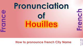 Houilles  How to pronounce Houilles Yvelines ÎledeFrance in French accent [upl. by Spain]