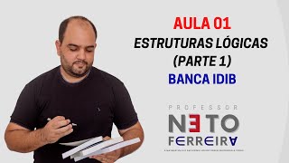 AULA 01  ESTRUTURAS LÓGICAS PARTE 1  BANCA IDIB [upl. by Samale]