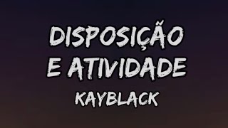 Kayblack  Disposição e Atividade Letra [upl. by Macfarlane]