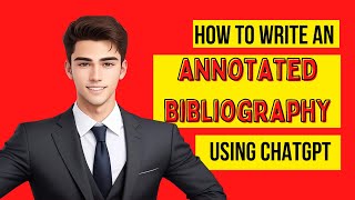 How to Write an Annotated Bibliography using ChatGPT Short Tutorial [upl. by Ruckman114]