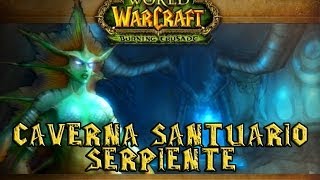 ¿Cómo es la Caverna Santuario Serpiente  Wow PVE TBC [upl. by Roseanna]