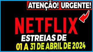 LANÇAMENTOS NETFLIX ABRIL 2024  Lista Completa com Filmes Séries e Animes na Netflix Brasil [upl. by Doownyl947]