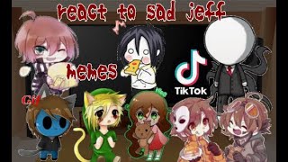 Creepypasta react to sad Jeff the killergay [upl. by Jamill458]